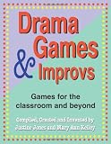Drama Games and Improvs: Games for the Classroom and Beyond