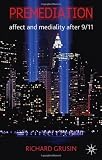 Premediation: Affect and Mediality After 9/11
