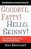 Goodbye, Fatty! Hello, Skinny!