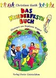 Das Kinderfestebuch: Anregungen, Spiele, Lieder, Bastel- und Rezeptvorschl&auml;ge zur Gestaltung von Kinder- und Geburtstagsfesten - Christiane Kutik