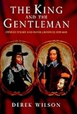The King and the gentleman : Charles Stuart and Oliver Cromwell, 1599-1649