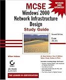 MCSE: Windows 2000 Network Infrastructure Design Study Guide: Exam 70-221 (Mcse Study Guide)