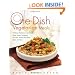 One-Dish Vegetarian Meals: 150 Easy, Wholesome, and Delicious Soups, Stews, Casseroles, Stir-Fries, Pastas, Rice Dishes, Chilis