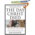 The Day Christ Died by Jim Bishop