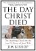 The Day Christ Died