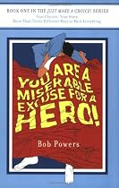 You Are a Miserable Excuse for a Hero!: Book One in the Just Make a Choice! Series