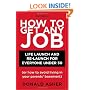 How to Get Any Job  2nd ed: Career Launch and Re-Launch for Everyone Under 30 (or How to Avoid Living in Your Parents' Basement) (How to Get Any Job: Career Launch & Re-Launch for)