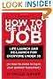 How to Get Any Job: Life Launch and Re-Launch for Everyone Under 30 (or How to Avoid Living in Your Parents' Basement), 2nd Edition