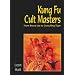 Kung Fu Cult Masters: From Bruce Lee to "Crouching Tiger"
