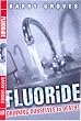 Fluoride: Drinking Ourselves to Death?