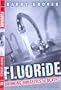 Fluoride: Drinking Ourselves to Death?