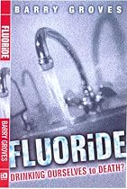 Fluoride: Drinking Ourselves to Death?