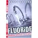 Fluoride: Drinking Ourselves to Death?