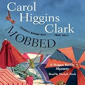 Mobbed: A Regan Reilly Mystery | Carol Higgins Clark
