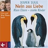 Nein aus Liebe: Klare Eltern - starke Kinder - Gesprochen von Irina und J&ouml;rg Pilawa - Jesper Juul