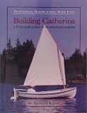 Building Catherine: Traditional Boatbuilding Made Easy