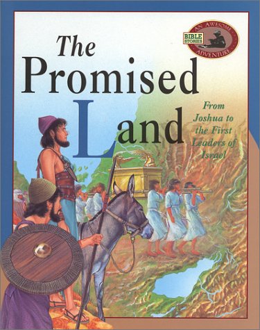 The Promised Land: From Joshua to the First Leaders of Israel (Awesome Adventure Bible Stories)