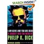 I Am Alive and You Are Dead: The Strange Life and Times of Philip K. Dick