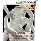 Neoclassicism and Romanticism: Architecture - Sculpture - Painting - Drawings 1750-1848 by  Rolf Toman