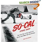 Click here to buy SO-CAL Speed Shop: The Fast Tale of the California Racers Who... by  Mark Christensen.