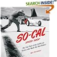 SO-CAL Speed Shop: The Fast Tale of the California Racers Who Made Hot Rod History by Mark Christensen