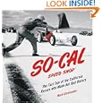 SO-CAL Speed Shop: The Fast Tale of the California Racers Who Made Hot Rod History