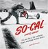 SO-CAL Speed Shop: The Fast Tale of the California Racers Who Made Hot Rod History