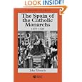 The Spain of the Catholic Monarchs 1474-1520 (A History of Spain) by John Edwards