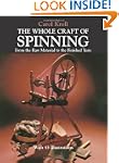 The Whole Craft of Spinning: From the...