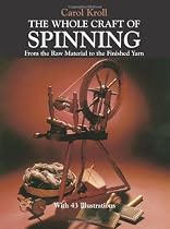 The Whole Craft of Spinning: From the Raw Material to the Finished Yarn