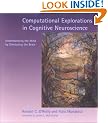 Computational Explorations in Cognitive Neuroscience: Understanding the Mind by Simulating the Brain