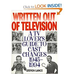 Written Out of Television: A TV Lover's Guide to Cast Changes:1945-1994