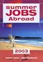 Summer Jobs Abroad 2003, 34th (Summer Jobs Worldwide)