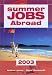 Summer Jobs Abroad 2003, 34th (Overseas Summer Jobs)