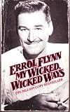 My Wicked Wicked Ways: The Autobiography of Errol Flynn