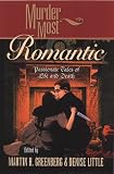  : Murder Most Romantic: Passionate Tales of Life and Death (Murder Most Series)