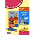D�couvrir le monde avec les math�matiques Grande Section : Mat�riel pour la classe