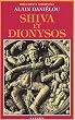Shiva et Dionysos : La Religion de la Nature et de l'Eros, De la pr�histoire � l'avenir