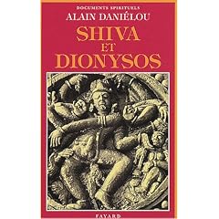 Shiva et Dionysos : La Religion de la Nature et de l'Eros, De la pr�histoire � l'avenir