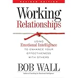 working relationships using emotional intelligence to enhance your effectiveness with others