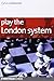 Play the London System (Everyman Chess Series)