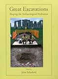 Great excavations : shaping the archaeological profession