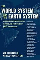 The World System and the Earth System: Global Socioenvironmental Change and Sustainability Since the Neolithic
