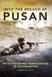 Into the Breach at Pusan: The 1st Provisional Marine Brigade in the Korean War (Campaigns and Commanders)