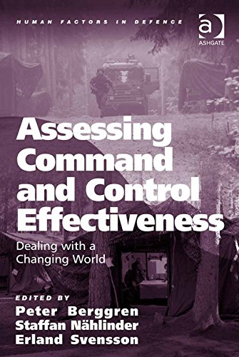 Assessing Command and Control Effectiveness: Dealing with a Changing World (Human Factors in Defence)