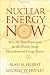 Nuclear Energy Now: Why the Time Has Come for the World's Most Misunderstood Energy Source