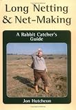 Long Netting & Net-Making: A Rabbit Catcher's Guide