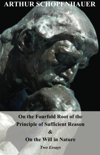 On the Fourfold Root of the Principle of Sufficient Reason, and on the Will in Nature - Two Essays