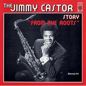 The Jimmy Castor Story: From the Roots