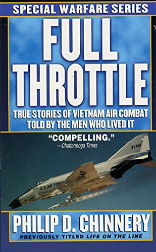 Full Throttle: True Stories of Vietnam Air Combat Told by the Men Who Lived It